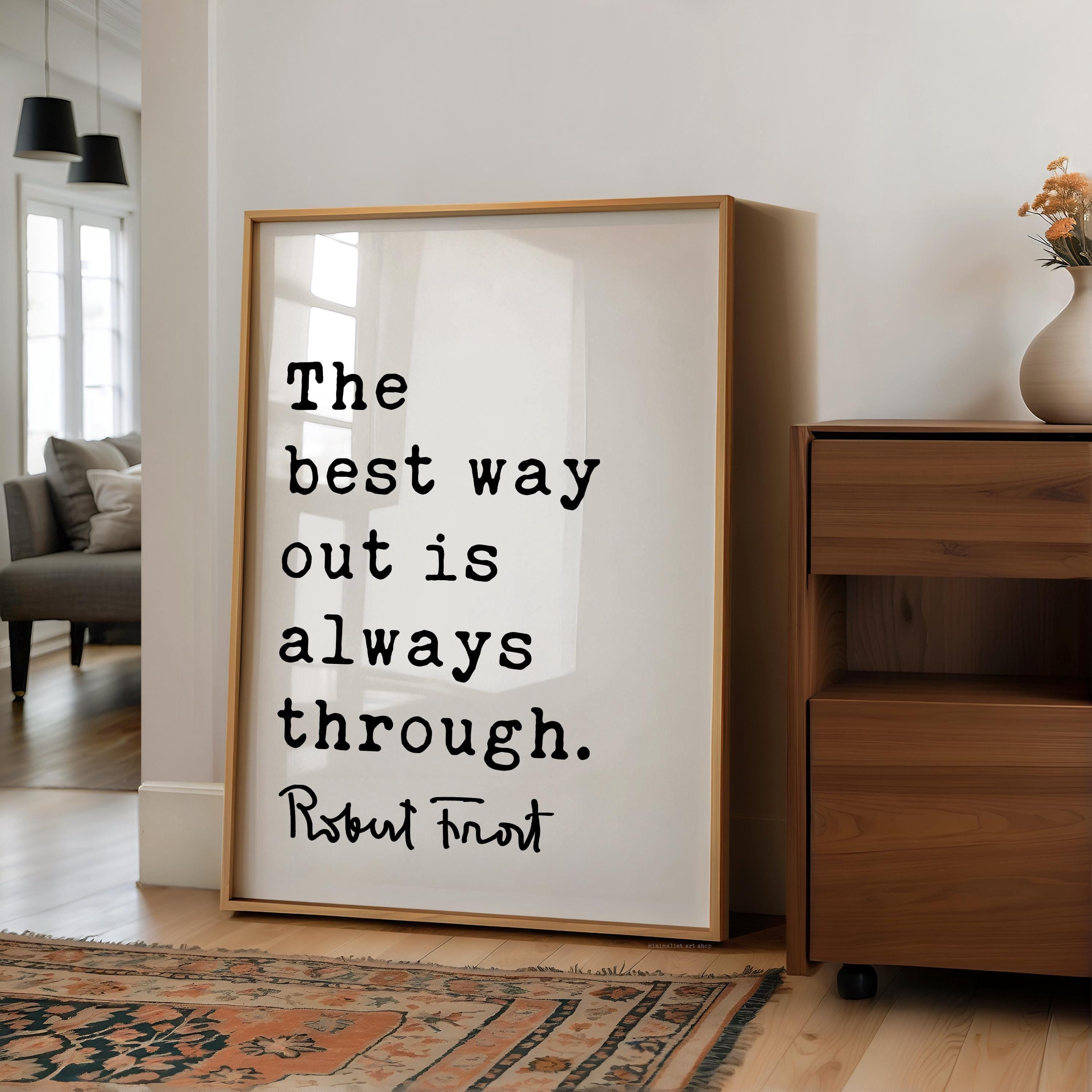 Motivational Quote Print by Robert Frost, The Best Way Out Is Always Through, Typography Art