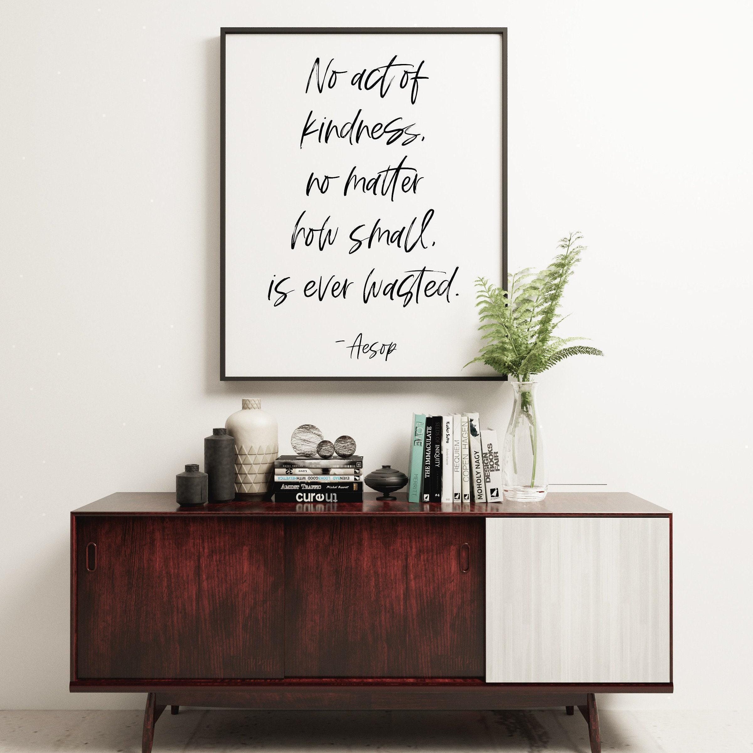 No act of kindness, no matter how small, is ever wasted.,  Aesop Quote,  Typography Art Print