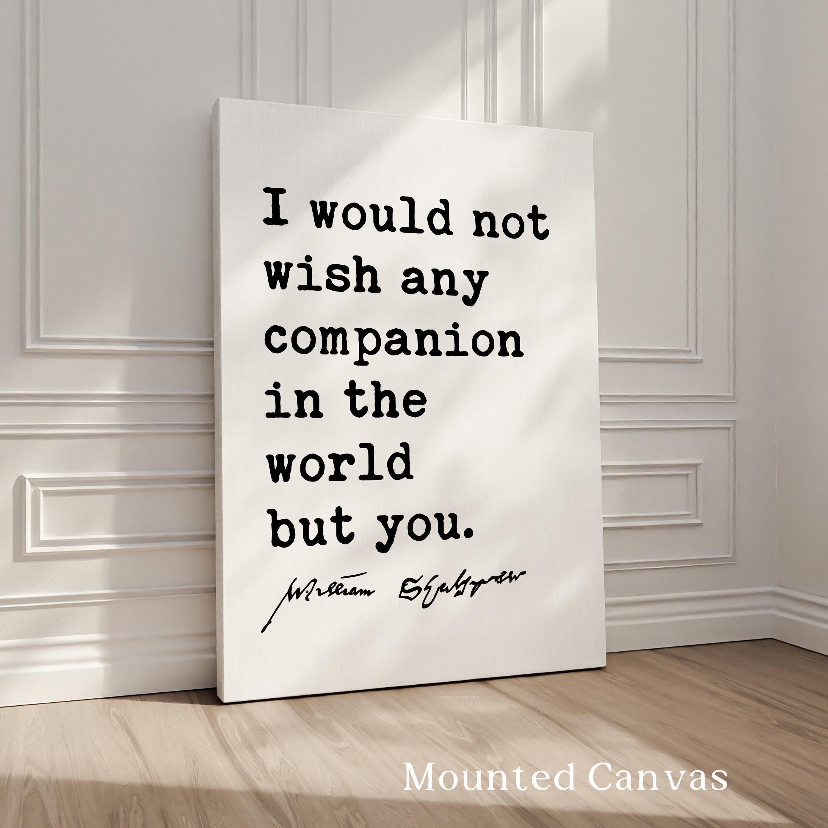 I Would Not Wish Any Companion But You,  Shakespeare Typography Art Print,  Romantic Quote Wall Décor for Weddings & Anniversaries