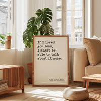 If I Loved You Less,  Jane Austen Quote,  Emma,  Typography Art Print