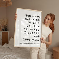 You must allow me to tell you how ardently I admire and love you. Jane Austen, Pride & Prejudice • Typography Art Print • Wedding • Romance