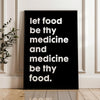 Let food be thy medicine and medicine be thy food.  Hippocrates Quote Typography Art Print,  Fitness,  Nutrition,  Health & Wellness