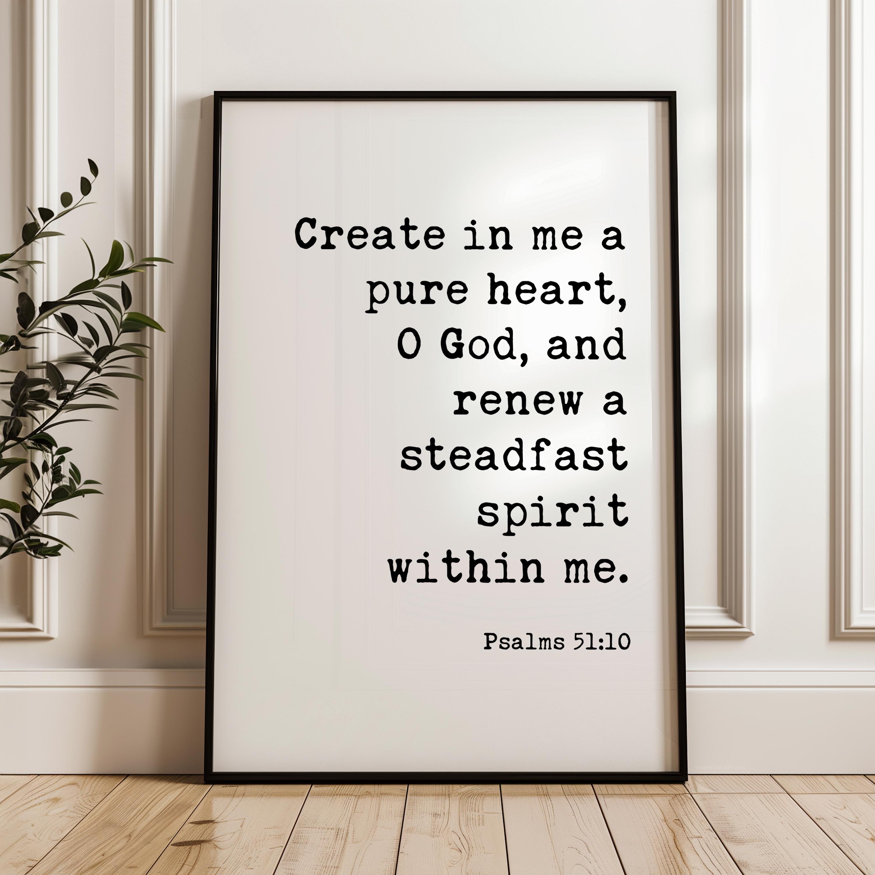 Psalm 51:10 Wall Art, Create In Me A Pure Heart Print, Christian Bible Verse Decor