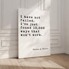 I have not failed. I've just found 10,000 ways that won't work. • Thomas A. Edison Quote • Canvas Art Print • Inspirational • Entrepreneur