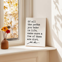 Of all the paths you take in life, make sure a few of them are dirt.,  John Muir Quote,  Canvas Art Print,  Nature Lover,  Hike,  Camp