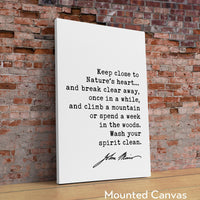 John Muir Quote,  Keep close to Nature's heart .. climb a mountain or spend a week in the woods. Art Print - Nature Lover - Environmentalist