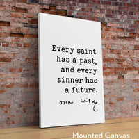 Oscar Wilde Quote,  Every saint has a past, and every sinner has a future. Art Print - Inspirational - Encouragement