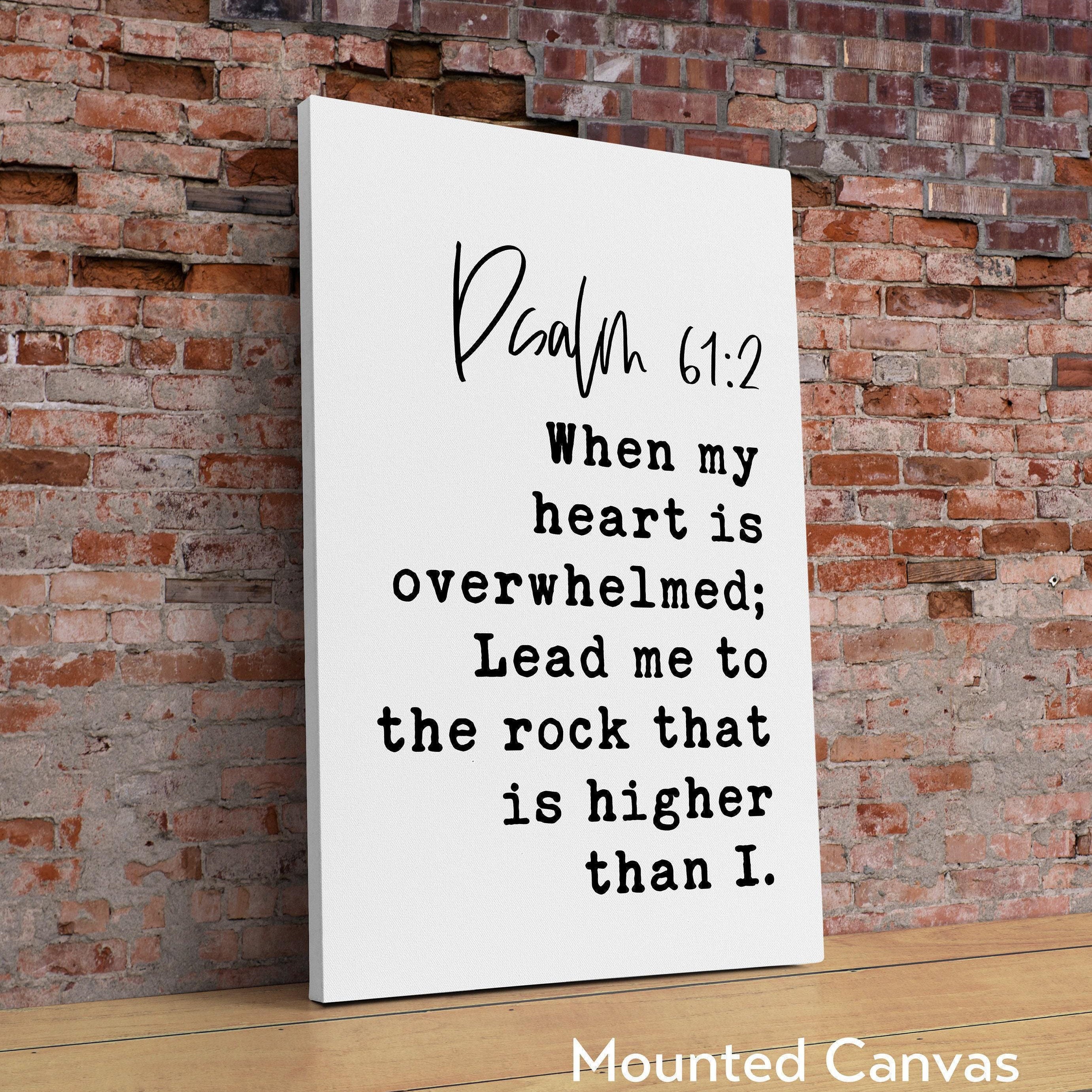 Psalm 61:2 When My Heart is Overwhelmed Lead Me to the Rock that is Higher Than I Art Print,  Typography - Christian - Scripture - Gift