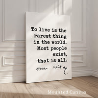 To live is the rarest thing in the world. Most people exist, that is all.,  Oscar Wilde Quote,  Typography Art Print
