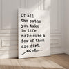 Of all the paths you take in life, make sure a few of them are dirt.,  John Muir Quote,  Canvas Art Print,  Nature Lover,  Hike,  Camp