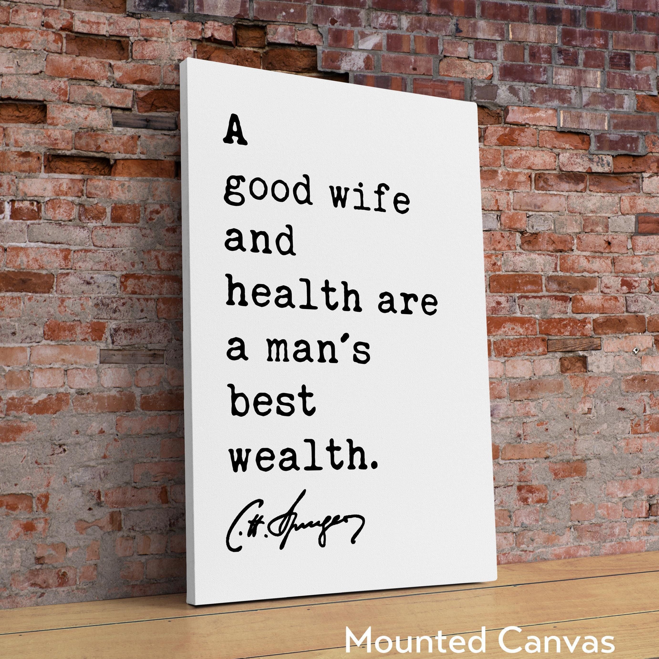 A good wife and health are a man's best wealth. Charles Spurgeon Quote Typography Art Print