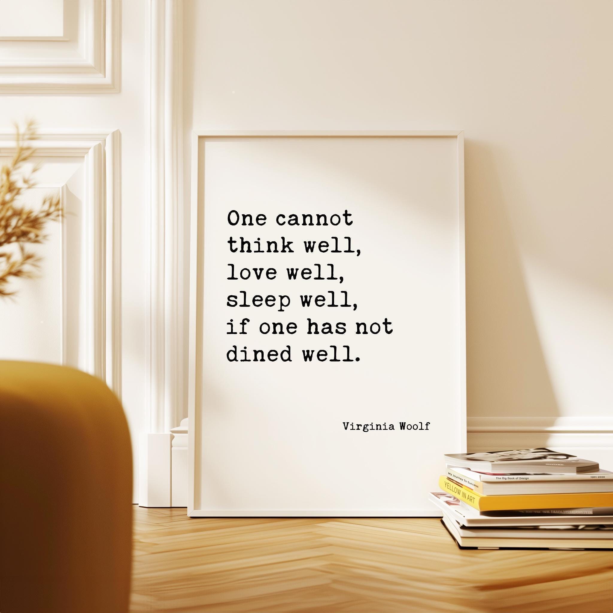 One Cannot Think Well, Love Well, Sleep Well, If One Has Not Dined Well,  Virginia Woolf Quote,  Typography Art Print (1929)