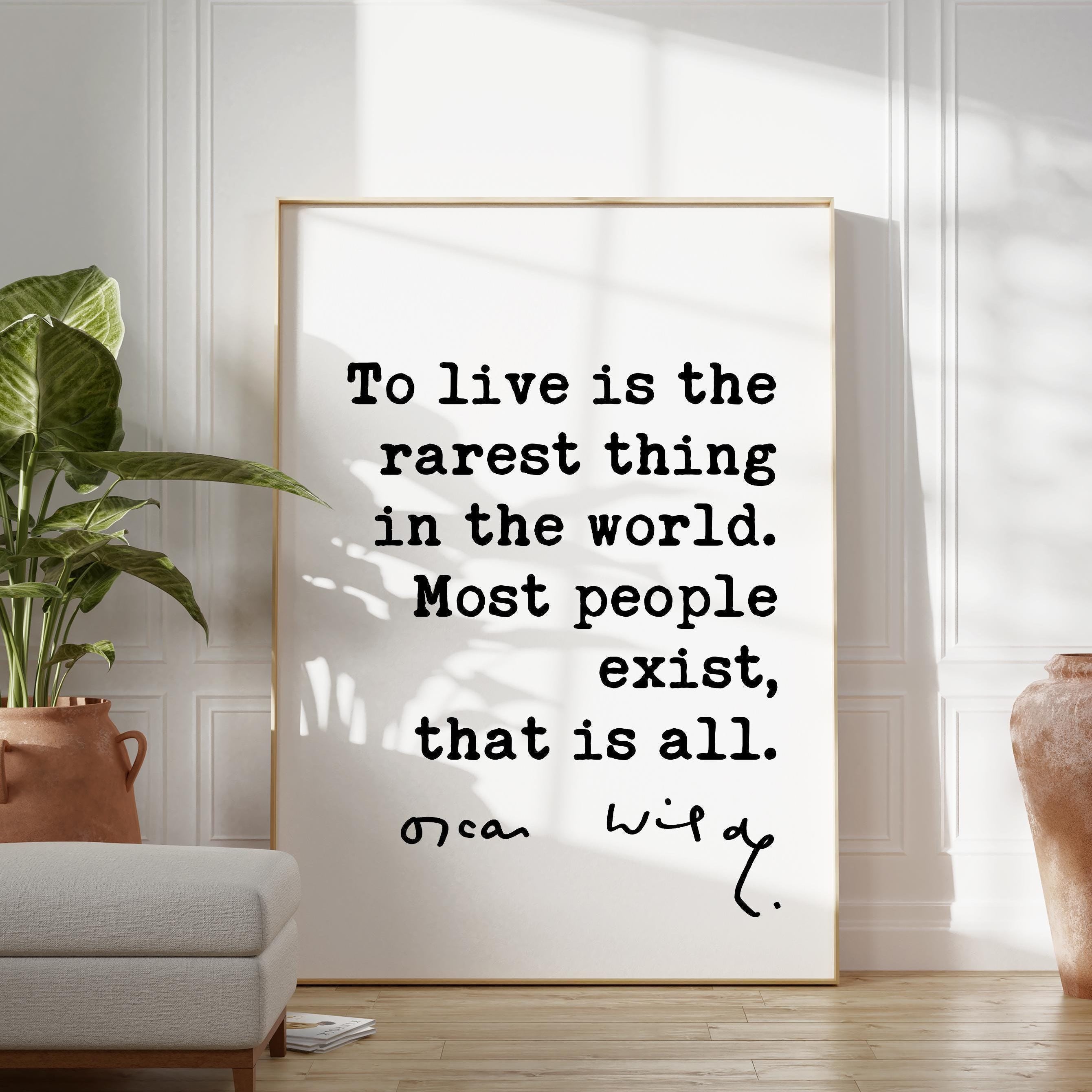 To live is the rarest thing in the world. Most people exist, that is all.,  Oscar Wilde Quote,  Typography Art Print