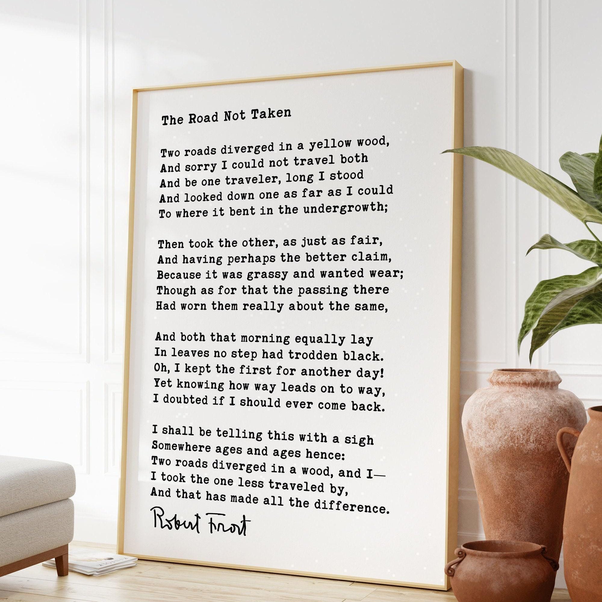 Robert Frost The Road Not Taken Poem Art Print,  Two roads diverged in a wood, and I— I took the one less traveled by,  Inspirational (1916)
