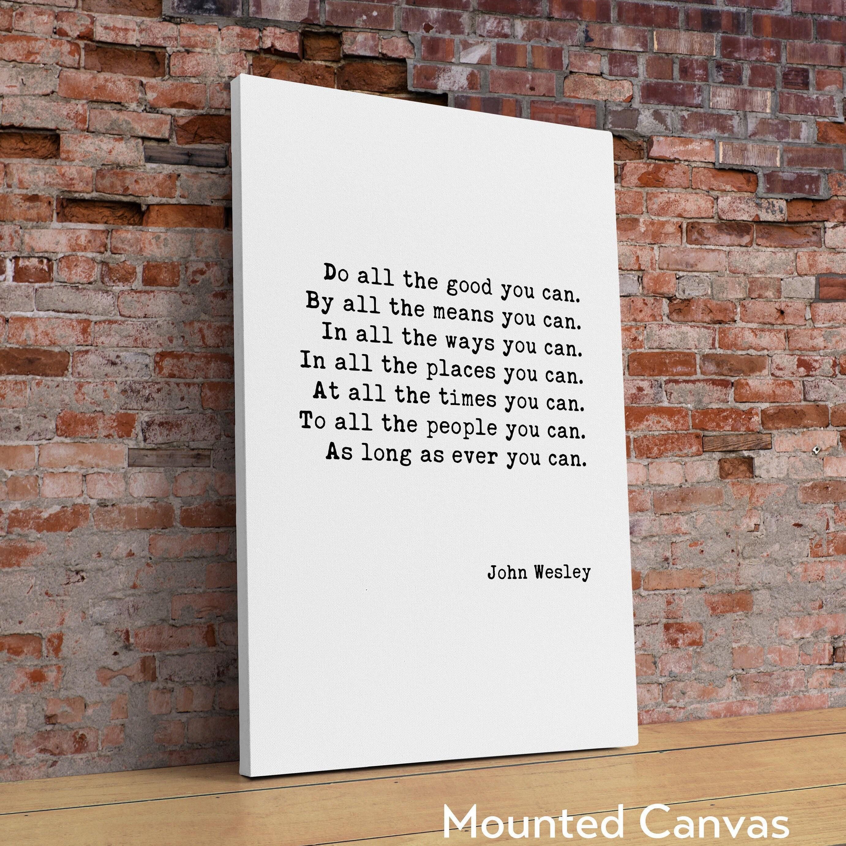 John Wesley Quote,  Do all the good you can.  As long as ever you can. -  Typography Print - Methodist Christian Wall Art - Charity Quotes