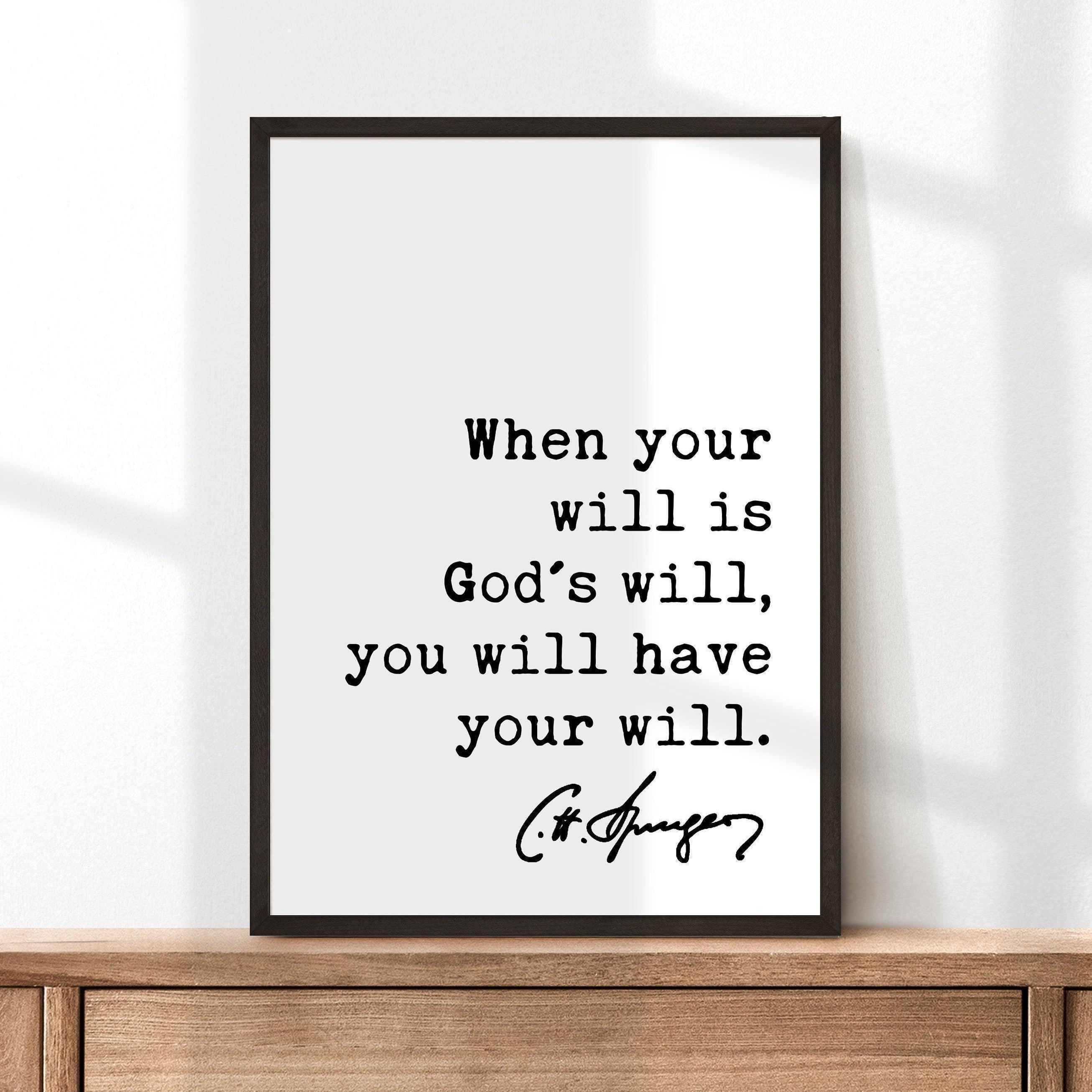 Charles Spurgeon Quote When your will is God's will, you will have your will. Art Print,  Inspirational - Religious - Spiritual