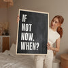 If Not Now, When? Quote Typography Art Print • Inspirational • Fitness • Sports • Entrepreneur • Gift