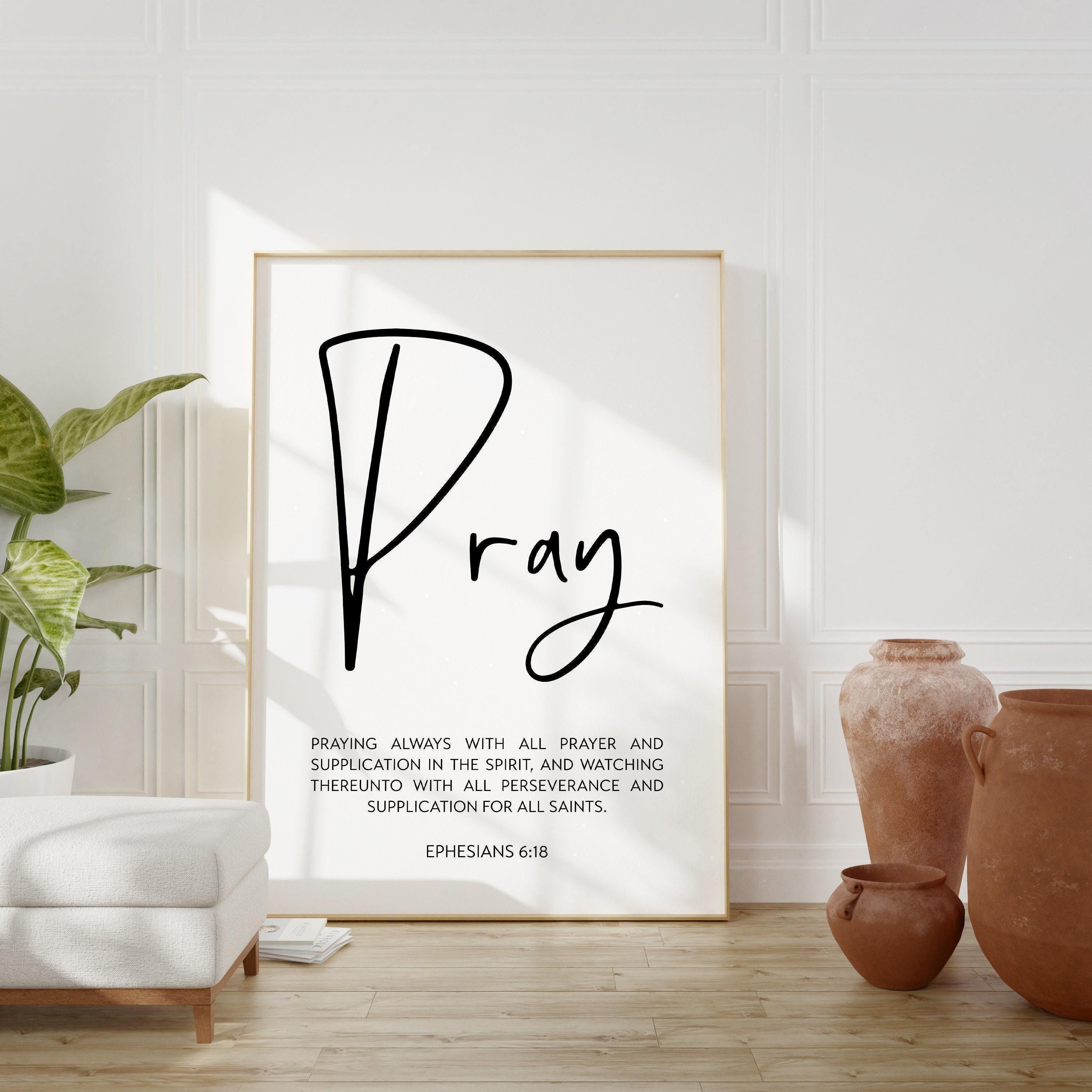 Ephesians 6:18 Praying always with all prayer & supplication in the Spirit Art Print,  Religious Scripture - Christian - Bible Verse  Modern