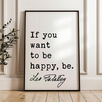 If you want to be happy, be.,  Leo Tolstoy Quote,  Typography Art Print