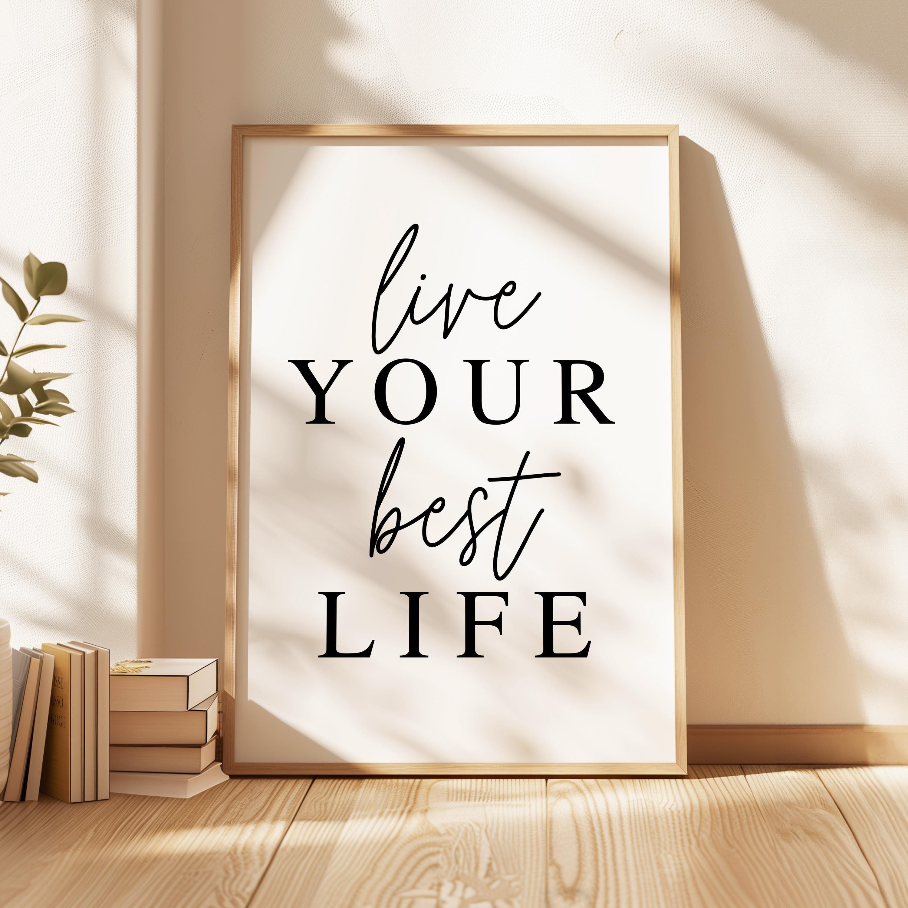 Live Your Best Life Typography Art Print, Inspiration, Gift For Friend, Encouragement, Affirmation