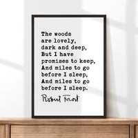 The woods are lovely, dark and deep, But I have promises to keep.,  Robert Frost Quote,  Typography Art,  Stopping by Woods,  (1923)