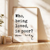 Who, being loved, is poor? Oscar Wilde Quote Typography Art Print,  Love,  Romance