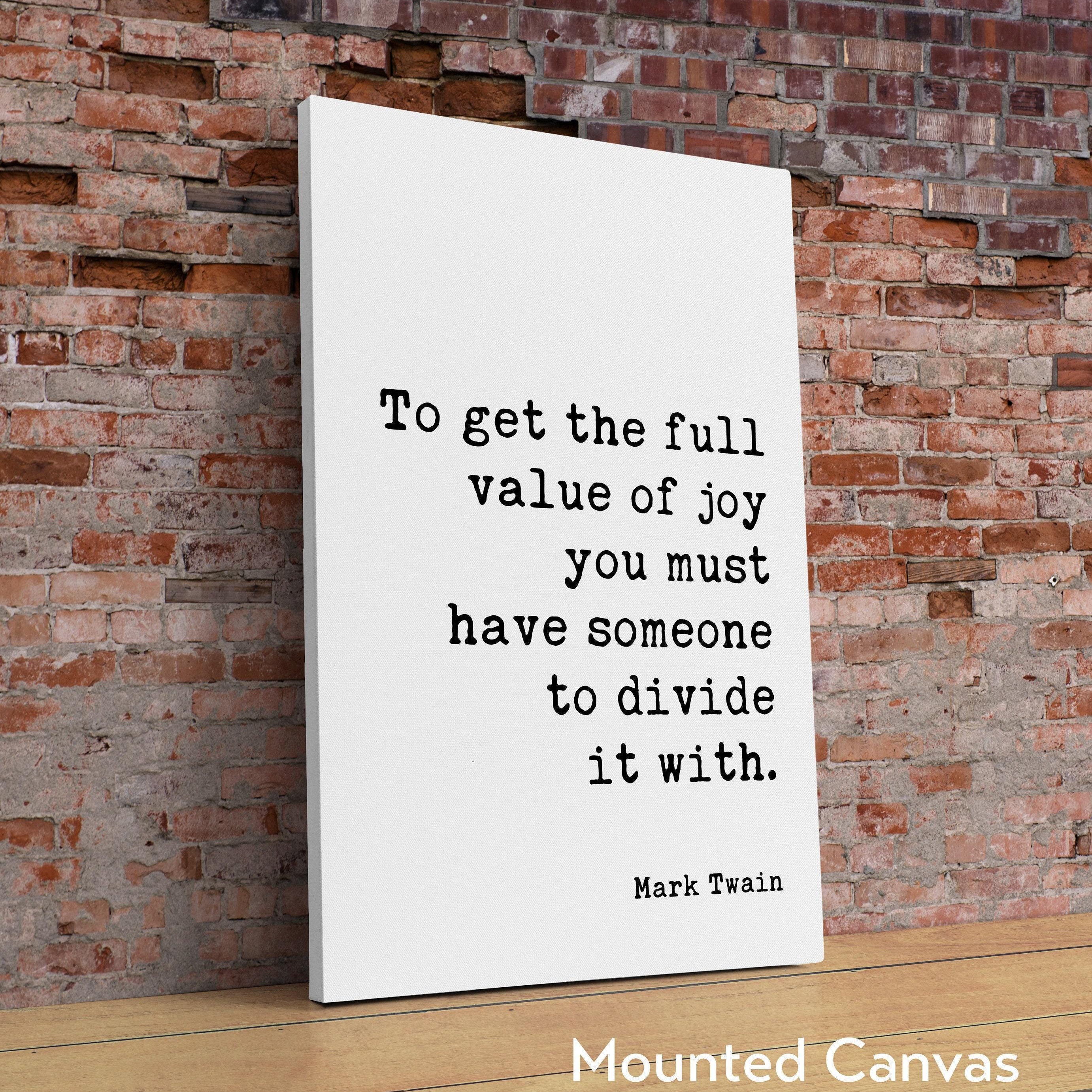 Mark Twain Quote,  To get the full value of joy you must have someone to divide it with. Typography Art Print - Love - Wedding - Anniversary