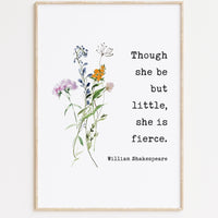 Though She Be But Little, She is Fierce Typography Art Print with Wildflowers,  Shakespeare Quote - A Midsummer Night's Dream
