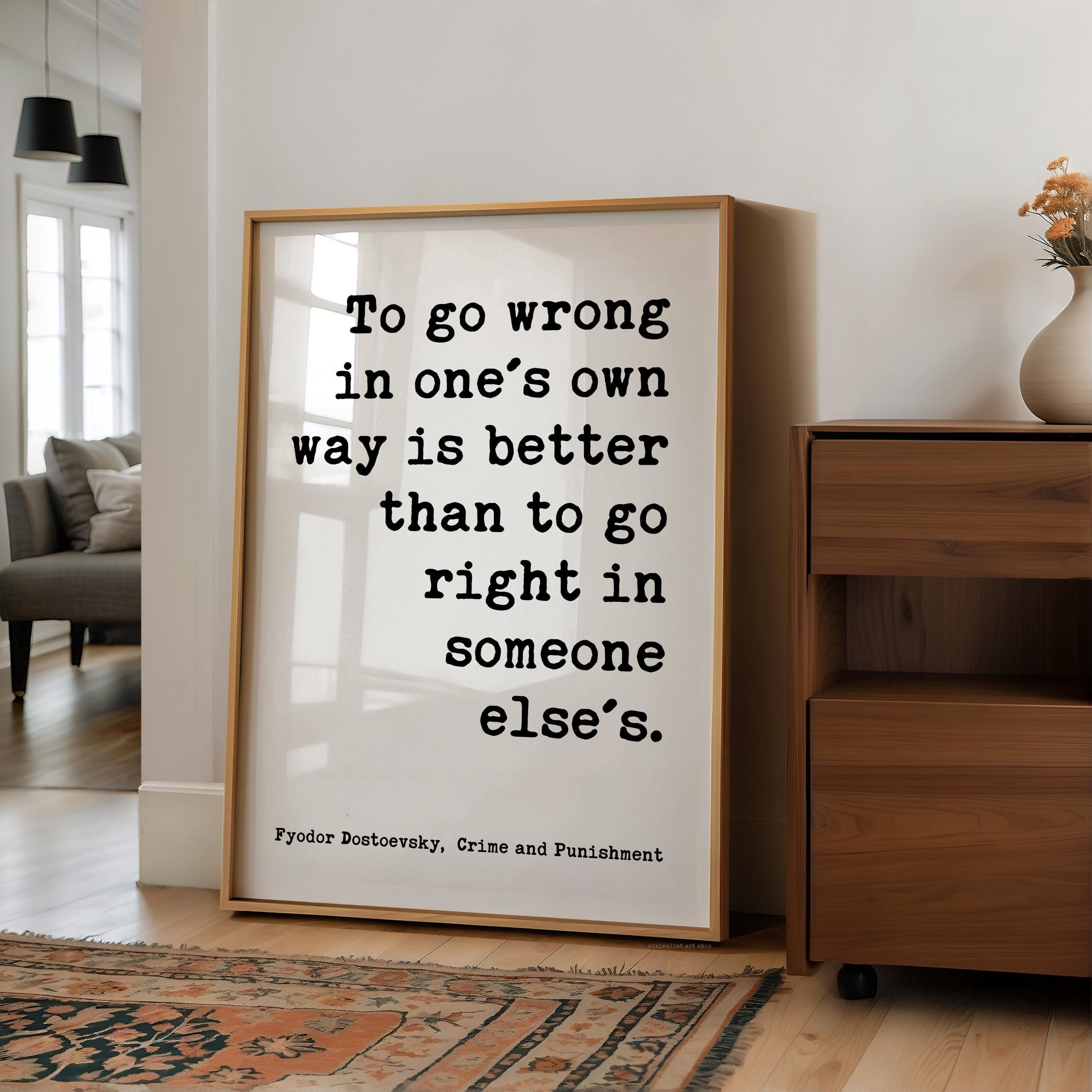To Go Wrong in One’s Own Way,  Fyodor Dostoevsky Quote - Classic Literature Wall Art