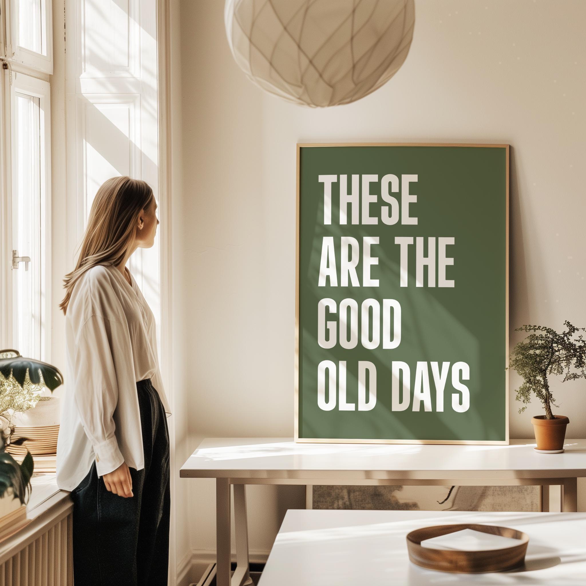 These Are The Good Old Days Typography Art Print,  Good Vibes,  Mindful,  Gift Idea