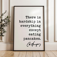 There is hardship in everything except eating pancakes. Charles Spurgeon Quote • Typography Art Print • Foodie • Witty • Gift