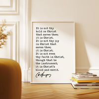 It is not thy hold on Christ that saves thee; it is Christ.,  Charles Spurgeon Quote,  Typography Art Print