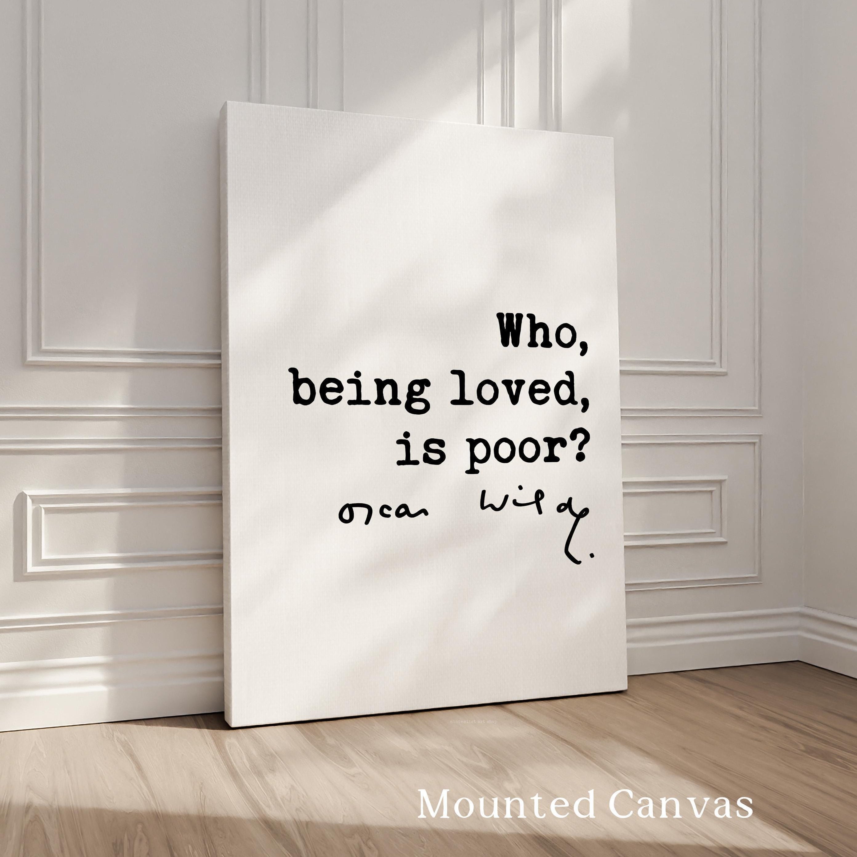 Who, Being Loved, Is Poor? Typography Print,  Oscar Wilde Literary Quote Wall Art,  Wedding & Anniversary Gift