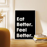 Eat Better. Feel Better. Quote Print Art,  Health and Fitness Quotes, Nutrition Quotes, Kitchen Art