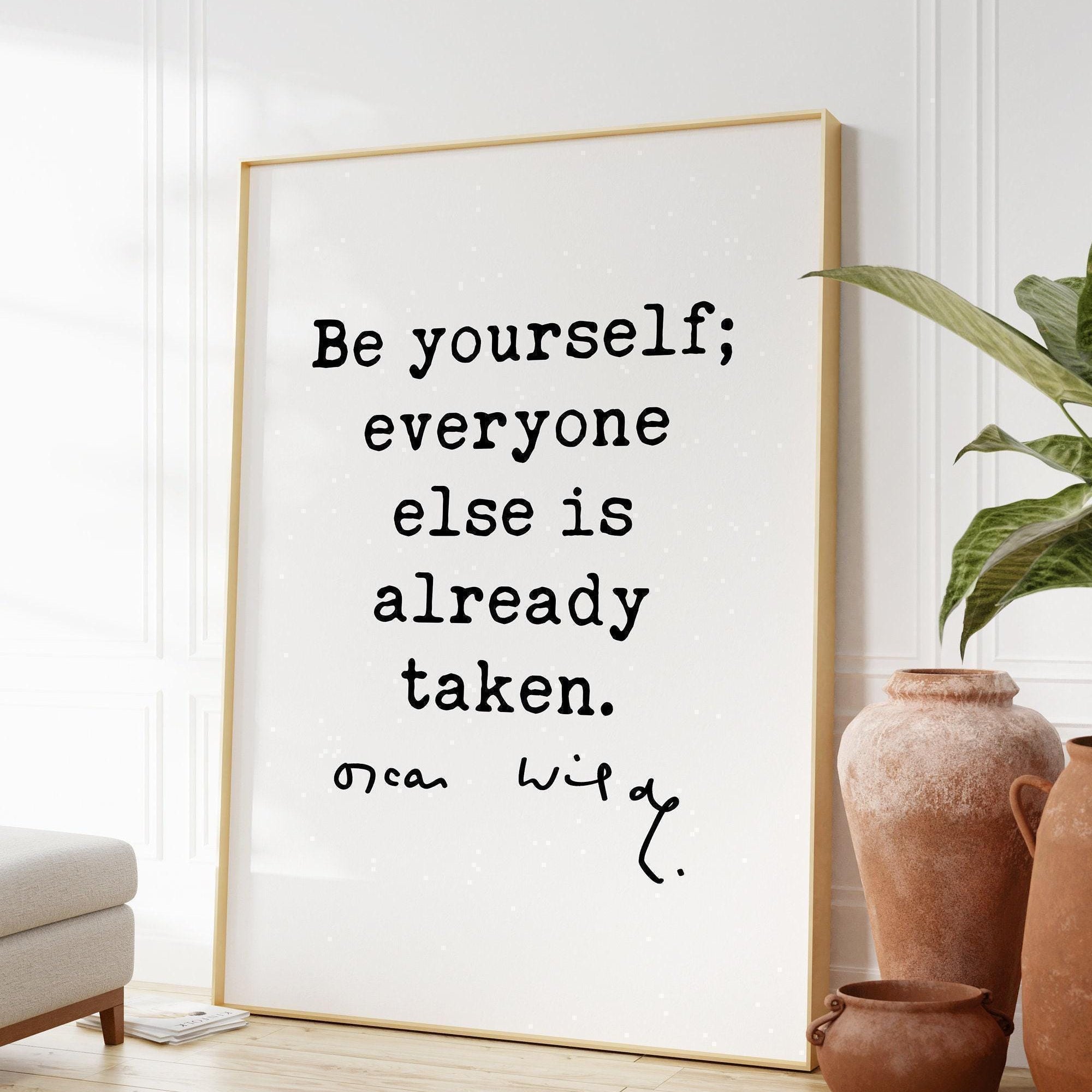 Be yourself; everyone else is already taken.,  Oscar Wilde Typography Print -  Affirmation Quote, Oscar Wilde Quote, Inspirational Quote