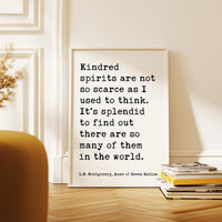 Kindred spirits are not so scarce as I used to think. L.M. Montgomery Quote, Anne of Green Gables Typography Art Print (1908)
