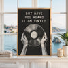 But Have You Heard It on Vinyl Print, Record Wall Art, Retro Collector Gift