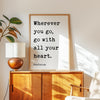 Wherever You Go... With All Your Heart,  Confucius Quote,  Travel,  Typography Art Print