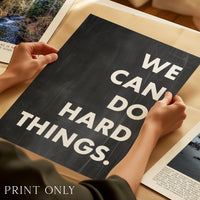 We Can Do Hard Things. Quote Typography Art Print,  Inspirational,  Fitness,  Sports,  Entrepreneur,  Gift