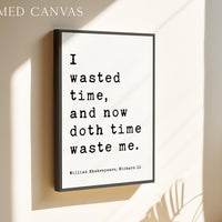William Shakespeare Quote Print, Richard II Literary Wall Art, I Wasted Time Typography