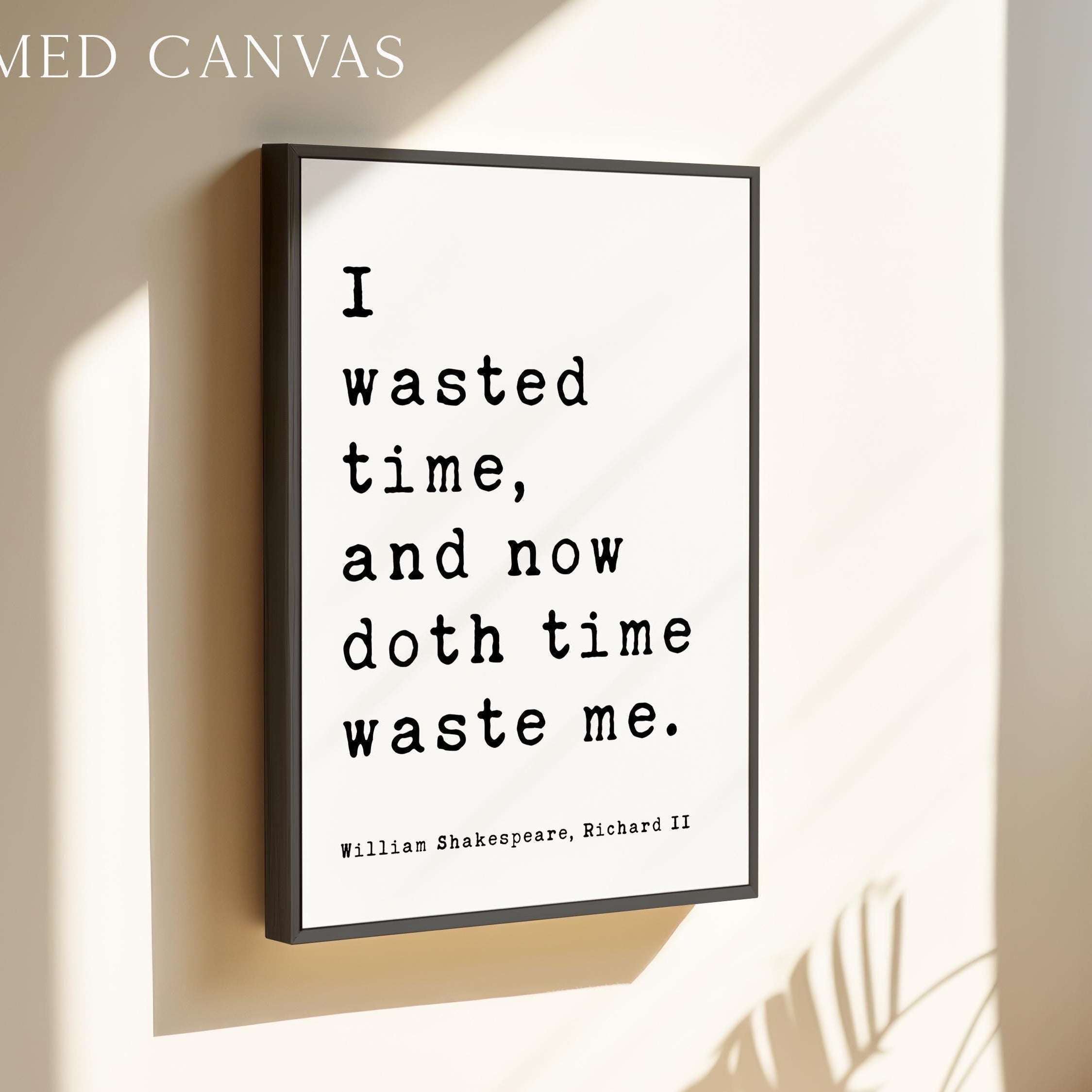 William Shakespeare Quote Print, Richard II Literary Wall Art, I Wasted Time Typography