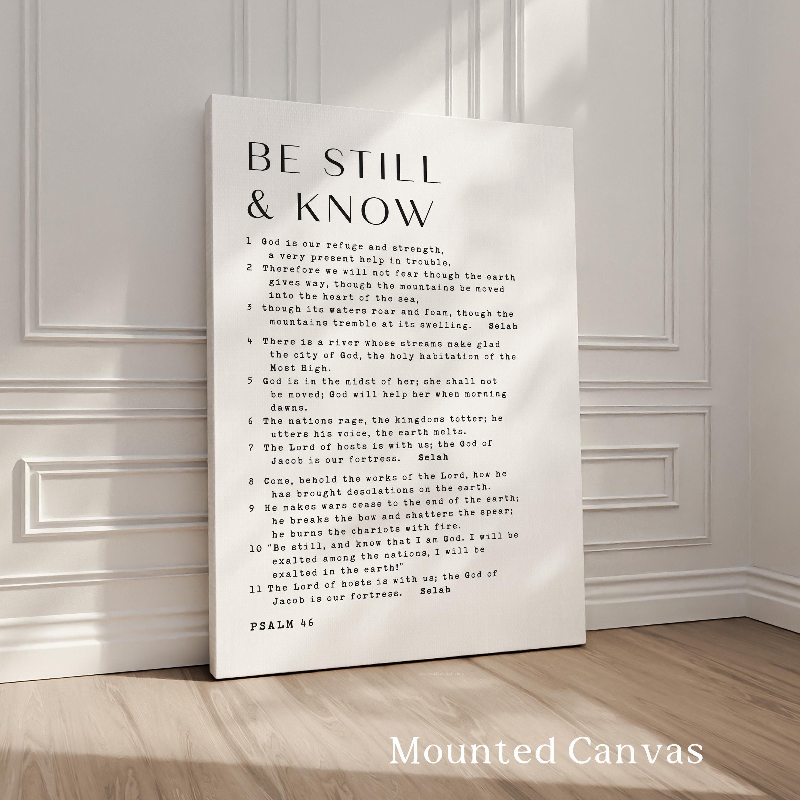 Be Still & Know • Be still, and know that I am God. • Psalm 46 1-11  • Typography Art Print