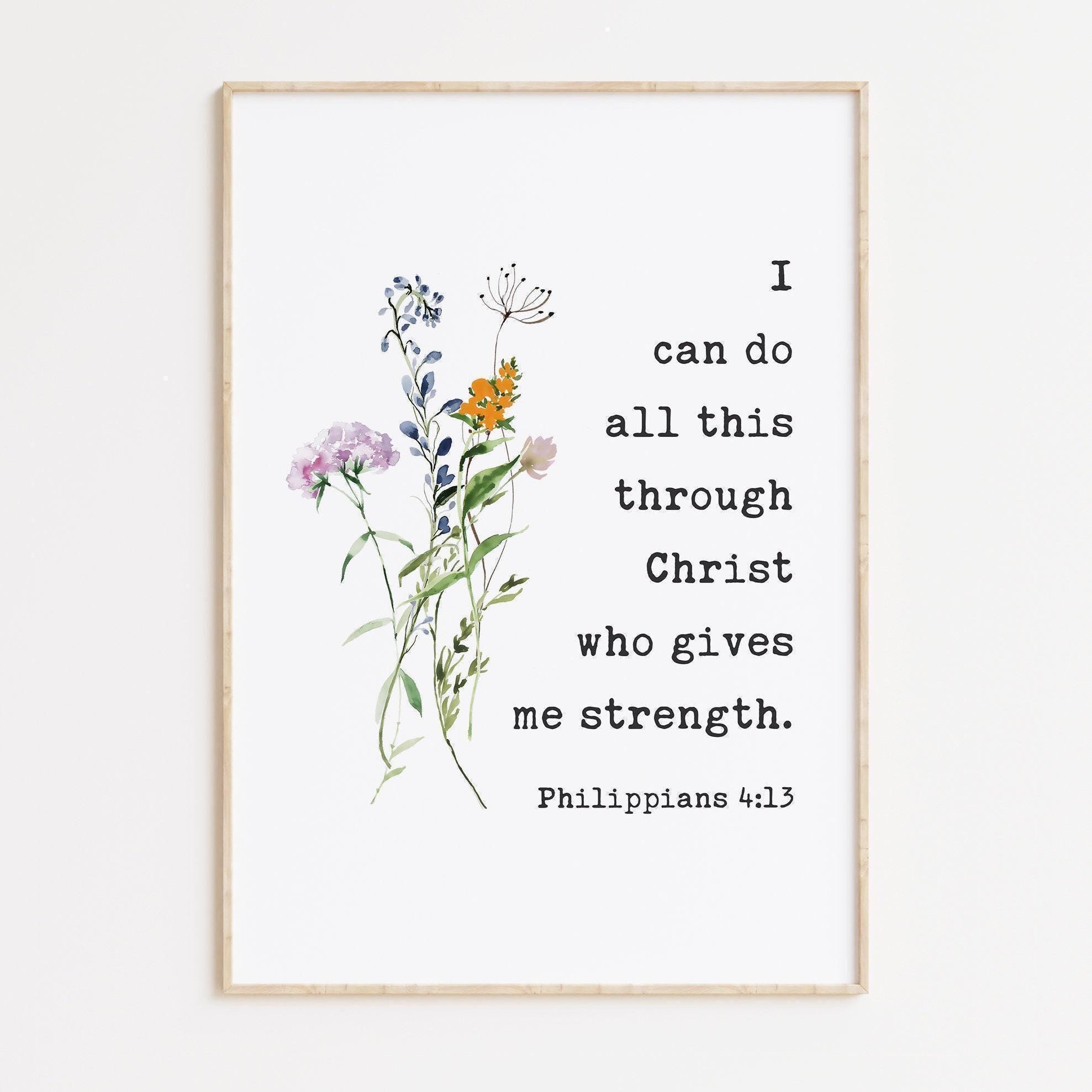 I can do all this through Christ who gives me strength. Philippians 4:13 Typography Art Print with Wildflowers,  Scripture,  Bible Verse