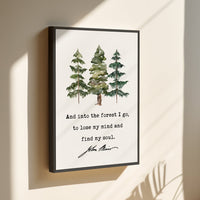 John Muir Quote,  And into the forest I go, to lose my mind and find my soul.  Framed Canvas Art Print with Watercolor Trees