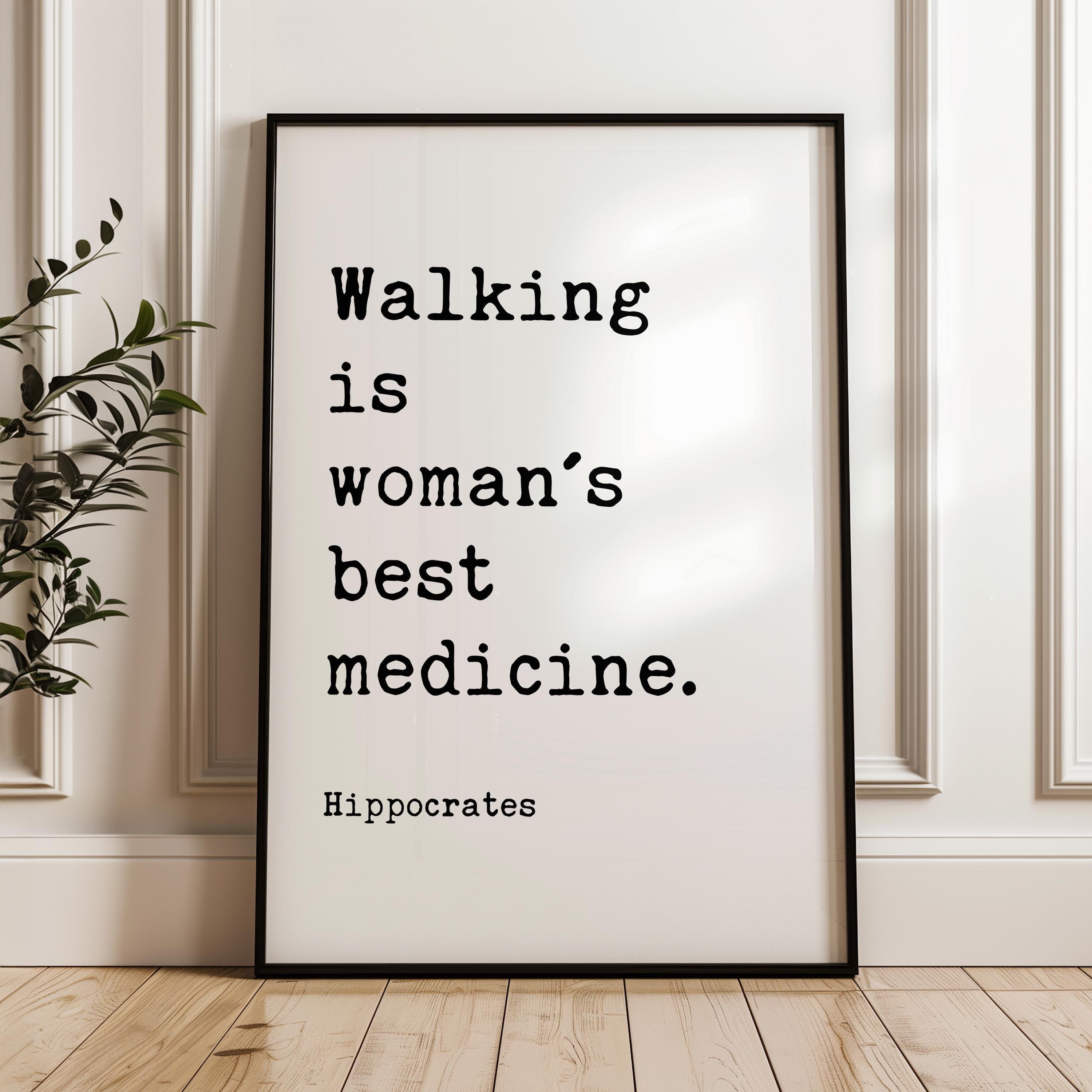 Walking is woman's best medicine. Hippocrates Quote Art Print,  Health, Fitness Nutrition, Wellness