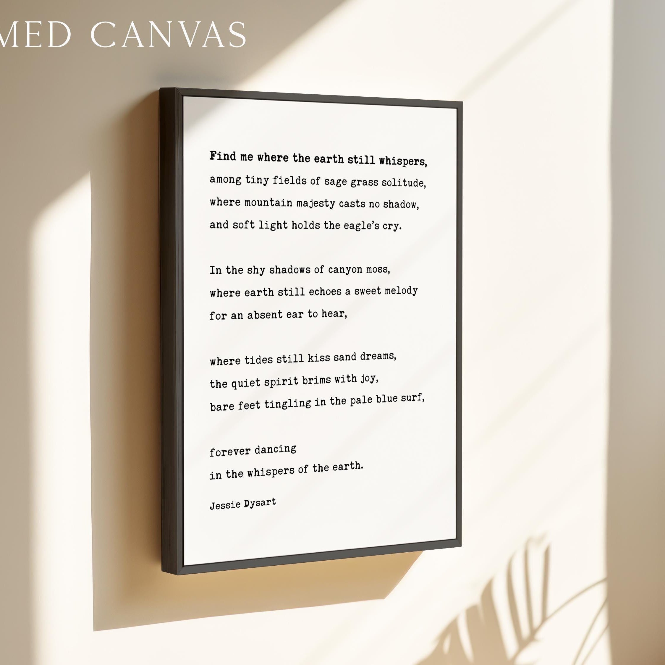 Find me where the earth still whispers, among tiny fields of sage grass solitude,,  Jessie Dysart Poem,  Art Print,  Nature Lover