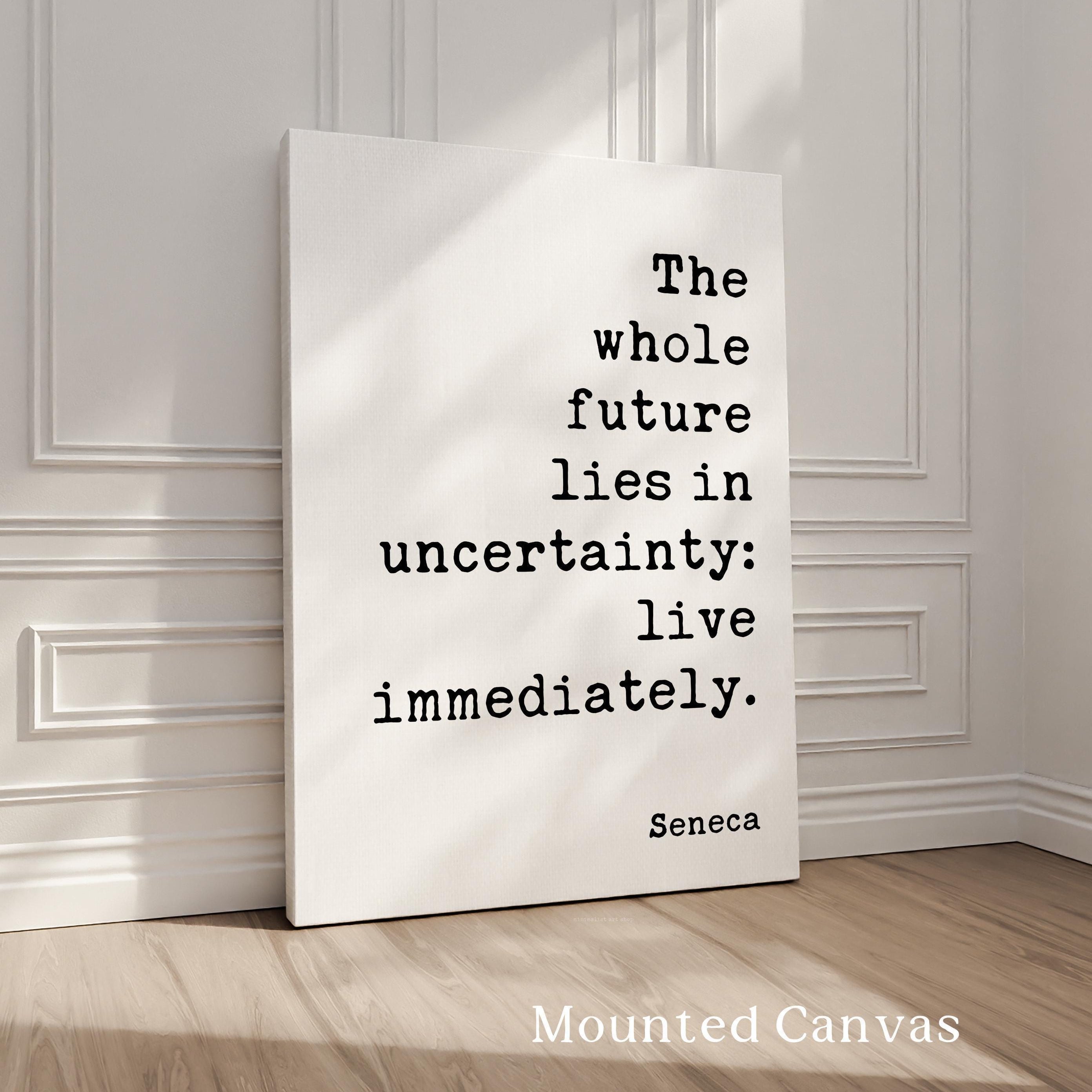 Seneca Quote Wall Art,  “The Whole Future Lies in Uncertainty” Stoic Philosophy Print