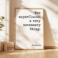 The superfluous, a very necessary thing. Voltaire Quote Typography Art Print (1759)