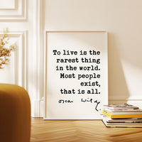 To live is the rarest thing in the world. Most people exist, that is all. • Oscar Wilde Quote • Typography Art Print