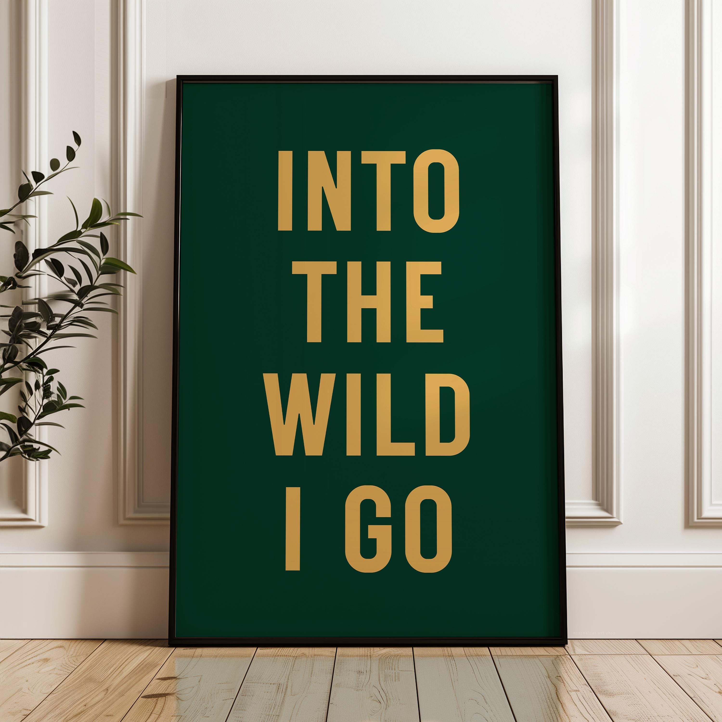 Into the Wild I Go Print, Adventure Hiking Decor, Outdoor Typography, Nature Lover Gift, Cabin Wall Art